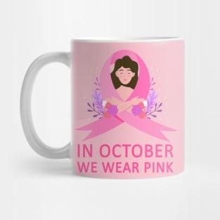 In October We Wear Pink Breast Cancer Awareness Mug